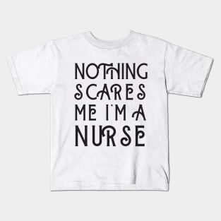 Nothing Scares Me I'm A Nurse Kids T-Shirt